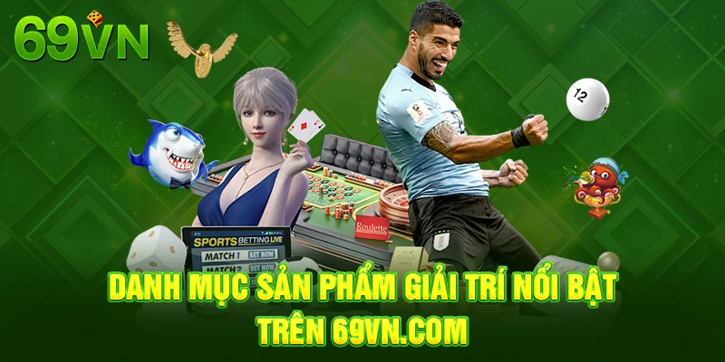 Các trò chơi làm nên tên tuổi của 69VN